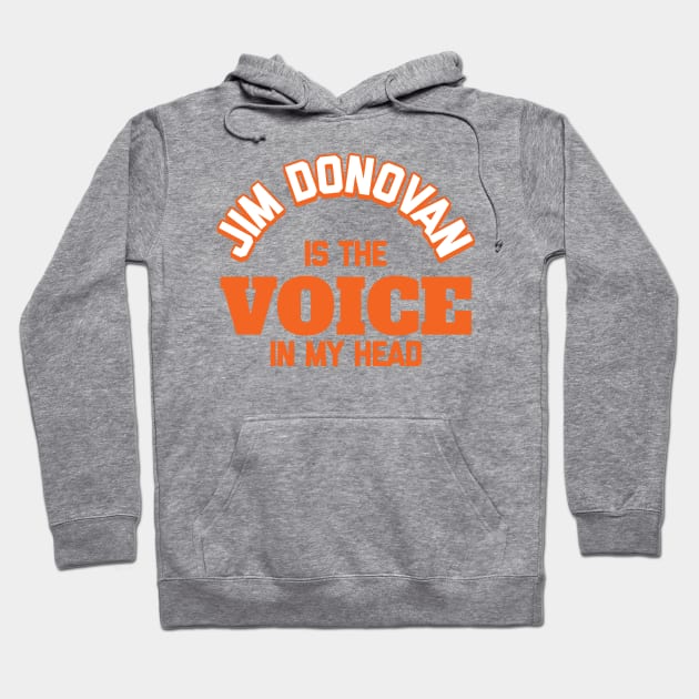 Jim Donovan is the Voice in My Head Hoodie by mbloomstine